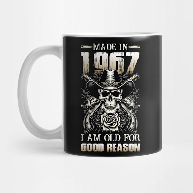 Made In 1967 I'm Old For Good Reason by D'porter